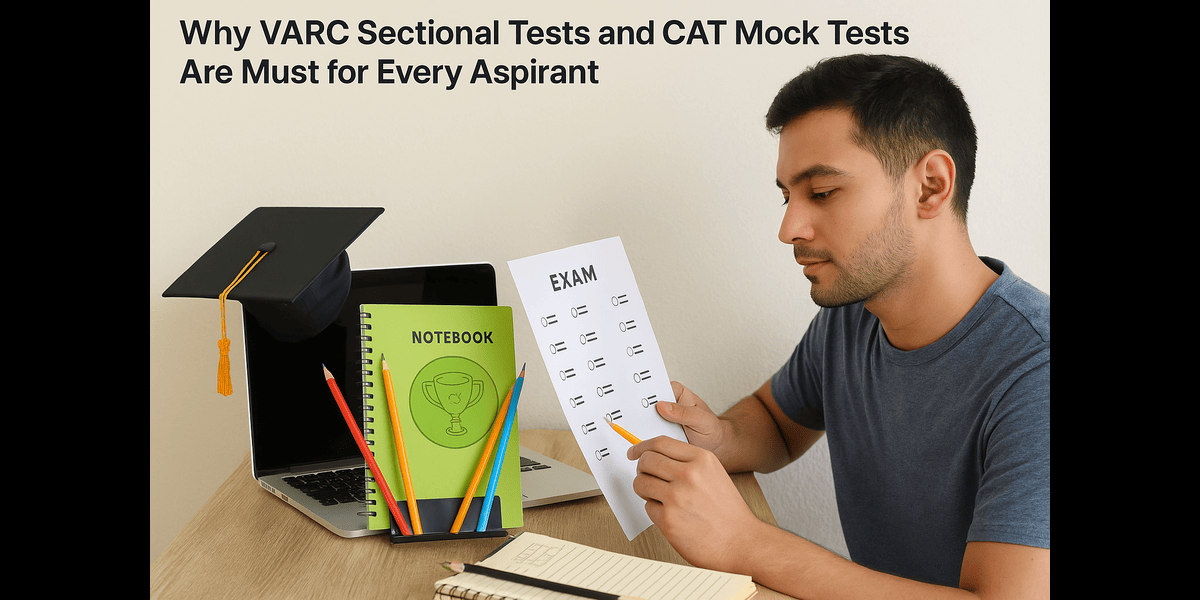 Why VARC Sectional Tests and CAT Mock Tests Are Must for Every Aspirant